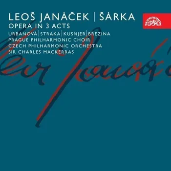Zahraniční hudba Janáček: Šárka. Opera O 3 Dějstvích - Česká Filharmonie/ Mackerras - CD
