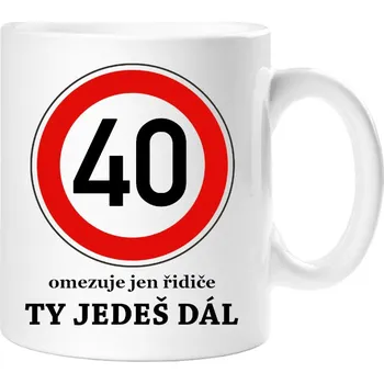 Dárkový hrnek k 40. narozeninám - Hrneček 40 - Ty jedeš dál! - 450 ml / Jedna strana
