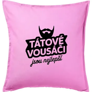 Polštář Tátové vousáči jsou nejlepší - Polštář 50x50 - 50x50 - Pouze potah ( Růžová )