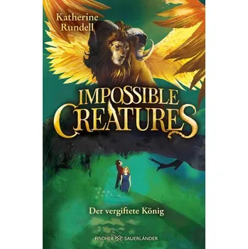 Impossible Creatures - Der vergiftete König - Rundell, Katherine