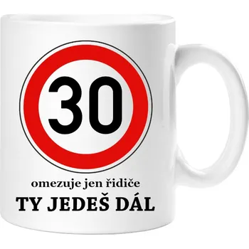 Dárkový hrnek k 30. narozeninám - Hrneček 30 - Ty jedeš dál! - 330 ml / Jedna strana