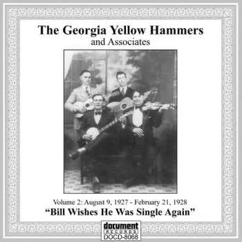 Zahraniční hudba CD Georgia Yellow Hammers: The Georgia Yellow Hammers and Associates. Volume 2, August 9, 1927-February 21, 1928, "Bill Wishes He Was Single Again" 2021