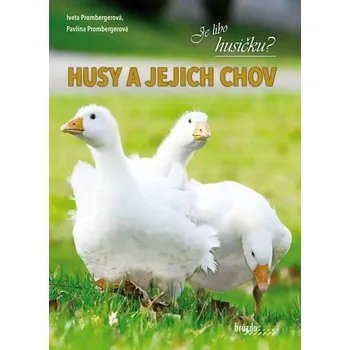 Husy a jejich chov - Prombergerová Iveta