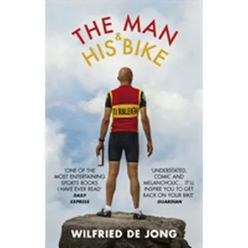 Populárně naučná literatura pro dospělé The Man and His Bike - Jong, Wilfried de