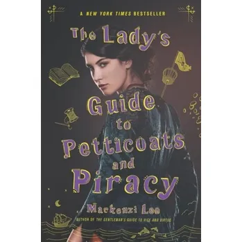 The Lady's Guide to Petticoats and Piracy - Lee, Mackenzi [EN] (2020, Brožovaná, HarperCollins Publishers Inc)