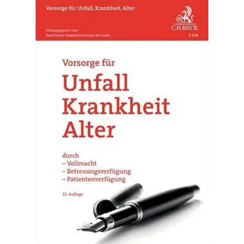 Vorsorge für Unfall, Krankheit, Alter - Bayerischen Staatsministerium der Justiz [DE] (2025, Taschenbuch, C.H. Beck)