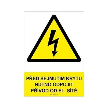 PŘED SEJMUTÍM KRYTU NUTNO ODPOJIT PŘÍVOD OD EL. SÍTĚ - bezpečnostní tabulka, samolepka A4