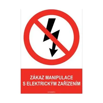 ZÁKAZ MANIPULACE S ELEKTRICKÝM ZAŘÍZENÍM - bezpečnostní tabulka, plast A4, 0,5 mm