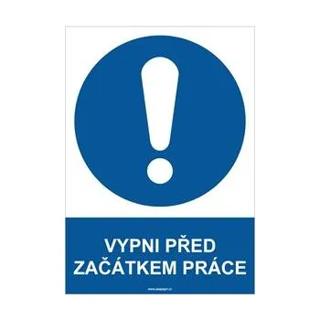 VYPNI PŘED ZAČÁTKEM PRÁCE - bezpečnostní tabulka, plast A4, 2 mm