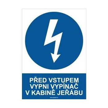 PŘED VSTUPEM VYPNI VYPÍNAČ V KABINĚ JEŘÁBU - bezpečnostní tabulka, plast A4, 0,5 mm