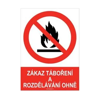 ZÁKAZ TÁBOŘENÍ A ROZDĚLÁVÁNÍ OHNĚ - bezpečnostní tabulka, plast A5, 2 mm