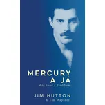 Mercury a já - Jim Hutton, Tim Wapshott - e-kniha