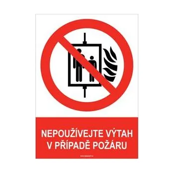 NEPOUŽÍVEJTE VÝTAH V PŘÍPADĚ POŽÁRU - bezpečnostní tabulka, plast A4, 2 mm