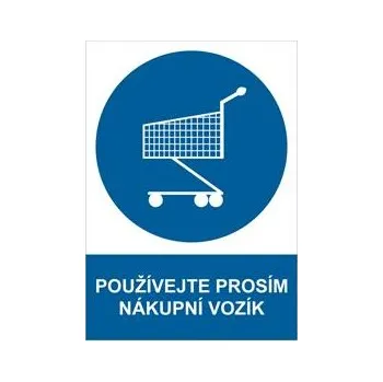 POUŽÍVEJTE PROSÍM NÁKUPNÍ VOZÍK - bezpečnostní tabulka, plast A4, 0,5 mm