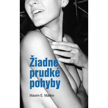 Kniha Žiadne prudké pohyby - Maxim E. Matkin - e-kniha