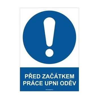 PŘED ZAČÁTKEM PRÁCE UPNI ODĚV - bezpečnostní tabulka, plast A4, 0,5 mm
