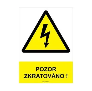 POZOR ZKRATOVÁNO ! - bezpečnostní tabulka, plast A4, 2 mm