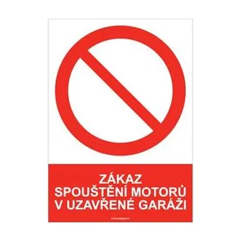 ZÁKAZ SPOUŠTĚNÍ MOTORŮ V UZAVŘENÉ GARÁŽI - bezpečnostní tabulka, plast A4, 2 mm