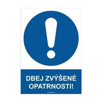 DBEJ ZVÝŠENÉ OPATRNOSTI! - bezpečnostní tabulka, plast A4, 2 mm