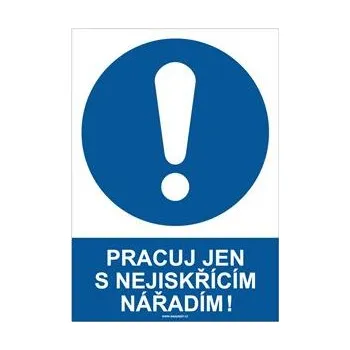 PRACUJ JEN S NEJISKŘÍCÍM NÁŘADÍM - bezpečnostní tabulka, plast A4, 0,5 mm
