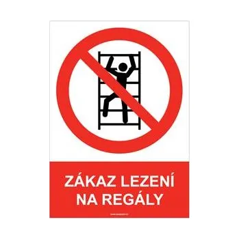 ZÁKAZ LEZENÍ NA REGÁLY - bezpečnostní tabulka, samolepka A4