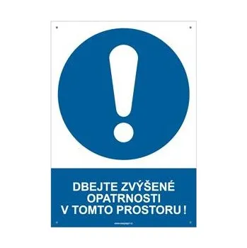 DBEJTE ZVÝŠENÉ OPATRNOSTI V TOMTO PROSTORU! - bezpečnostní tabulka s dírkami, plast A4, 2 mm