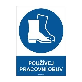 POUŽÍVEJ PRACOVNÍ OBUV - bezpečnostní tabulka, plast A4, 0,5 mm