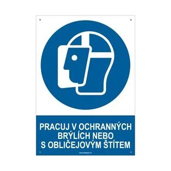 PRACUJ V OCHRANNÝCH BRÝLÍCH NEBO S OBLIČEJOVÝM ŠTÍTEM - bezpečnostní tabulka s dírkami, plast A4, 2 mm