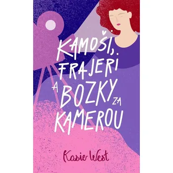 Kniha Kamoši, frajeri a bozky za kamerou - Kasie West - e-kniha