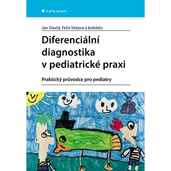 Diferenciální diagnostika v pediatrické praxi: Praktický průvodce pro pediatry - Jan David a kol. (2025, pevná)