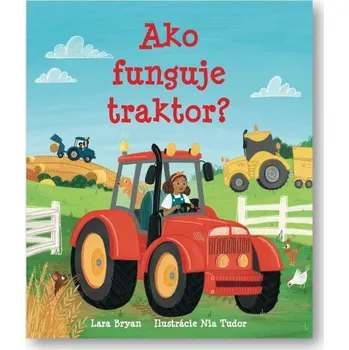Bystrá hlava Ako funguje traktor? - Lara Bryan