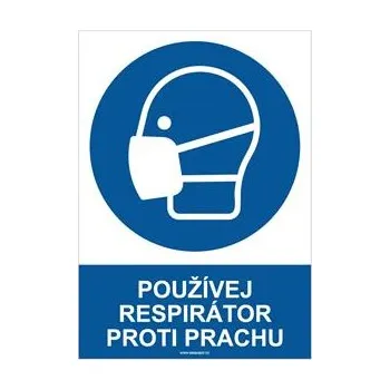 POUŽÍVEJ RESPIRÁTOR PROTI PRACHU - bezpečnostní tabulka, plast A4, 0,5 mm