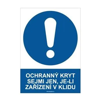OCHRANNÝ KRYT SEJMI JEN, JE-LI ZAŘÍZENÍ V KLIDU - bezpečnostní tabulka, plast A4, 0,5 mm