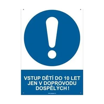 VSTUP DĚTÍ DO 10 LET JEN V DOPROVODU DOSPĚLÝCH! - bezpečnostní tabulka s dírkami, plast A4, 2 mm