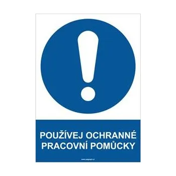 POUŽÍVEJ OCHRANNÉ PRACOVNÍ POMŮCKY - bezpečnostní tabulka, plast A4, 0,5 mm