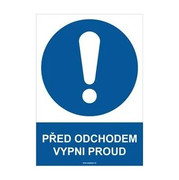 PŘED ODCHODEM VYPNI PROUD - bezpečnostní tabulka, plast A4, 2 mm