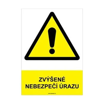 ZVÝŠENÉ NEBEZPEČÍ ÚRAZU - bezpečnostní tabulka, plast A4, 2 mm