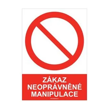 ZÁKAZ NEOPRÁVNĚNÉ MANIPULACE - bezpečnostní tabulka, plast A5, 2 mm
