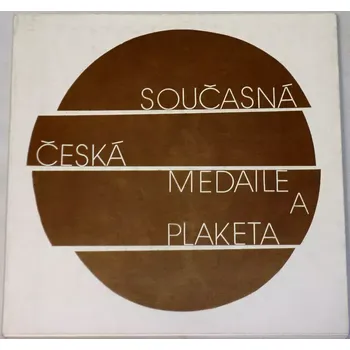 Umění Současná česká medaile a plaketa (Katalog k výstavě)