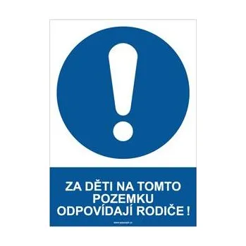 ZA DĚTI NA TOMTO POZEMKU ODPOVÍDAJÍ RODIČE! - bezpečnostní tabulka, plast A4, 0,5 mm