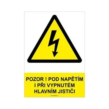 POZOR! POD NAPĚTÍM I PŘI VYPNUTÉM HLAVNÍM JISTIČI - bezpečnostní tabulka, samolepka A4