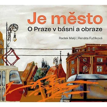 Pohádka Je město: O Praze v básni a obraze Kniha