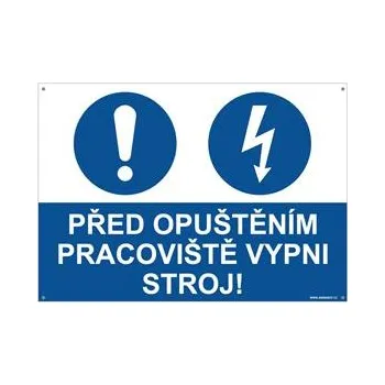 PŘED OPUŠTĚNÍM PRACOVIŠTĚ VYPNI STROJ - bezpečnostní tabulka s dírkami, plast A4, 2 mm