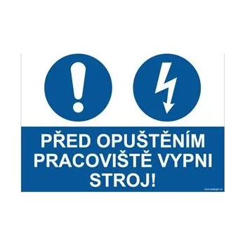 PŘED OPUŠTĚNÍM PRACOVIŠTĚ VYPNI STROJ - bezpečnostní tabulka, samolepka A4