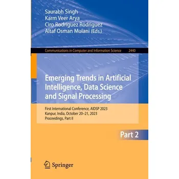 Emerging Trends in Artificial Intelligence, Data Science and Signal Processing - Sharma, Shashikant (Armed Forces Medical College, Pune, India); Singh, Saurabh (Department of Hospital Administration, N [EN] (2025, Brožovaná, Springer Nature Switzerland)
