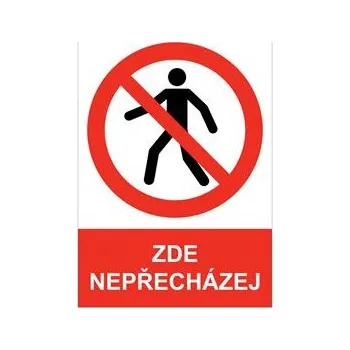 ZDE NEPŘECHÁZEJ - bezpečnostní tabulka, plast A4, 2 mm