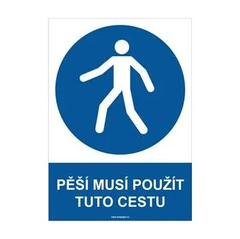 PĚŠÍ MUSÍ POUŽÍT TUTO CESTU - bezpečnostní tabulka, plast A4, 0,5 mm