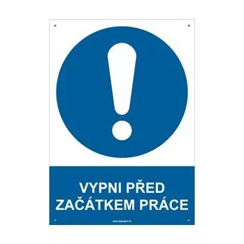 VYPNI PŘED ZAČÁTKEM PRÁCE - bezpečnostní tabulka s dírkami, plast A4, 2 mm