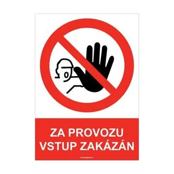 ZA PROVOZU VSTUP ZAKÁZÁN - bezpečnostní tabulka, plast A5, 0,5 mm