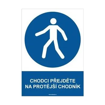 CHODCI PŘEJDĚTE NA PROTĚJŠÍ CHODNÍK - bezpečnostní tabulka, plast A4, 0,5 mm